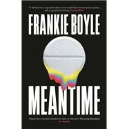Meantime The gripping debut crime novel from Frankie Boyle by Boyle, Frankie, 9781399801171