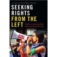 Seeking Rights from the Left by Friedman, Elisabeth Jay, 9781478001171