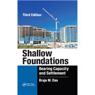 Shallow Foundations: Bearing Capacity and Settlement, Third Edition by Das; Braja M., 9781498731171