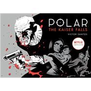 Polar Volume 4: The Kaiser Falls by Santos, Victor; Santos, Victor, 9781506711171
