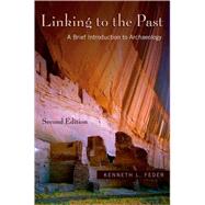 Linking to the Past A Brief Introduction to Archaeology by Feder, Kenneth L., 9780195331172
