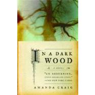 In a Dark Wood A Novel by CRAIG, AMANDA, 9780385721172