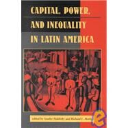 Capital, Power, And Inequality In Latin America by Halebsky,Sandor, 9780813321172