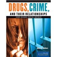 Drugs, Crime, and Their Relationships Theory, Research, Practice, and Policy by Walters, Glenn D., 9781284021172
