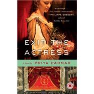 Exit the Actress A Novel by Parmar, Priya, 9781439171172