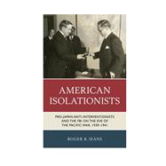 American Isolationists Pro-Japan Anti-interventionists and the FBI on the Eve of the Pacific War, 1939�1941 by Jeans, Roger B., 9781538171172