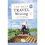 The Best Travel Writing, Volume 11 True Stories from Around the World by O'Reilly, James; Habegger, Larry; O'Reilly, Sean, 9781609521172