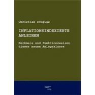 Inflationsindexierte Anleihen: Merkmale Und Funktionsweisen Dieser Neuen Anlageklasse by Douglas, Christian, 9783867411172