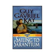Sailing to Sarantium by Guy Gavriel Kay, 9780061051173