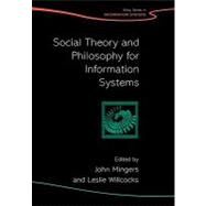 Social Theory and Philosophy for Information Systems by Mingers, John; Willcocks, Leslie P., 9780470851173