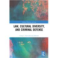 Law, Cultural Diversity, and Criminal Defense by Carr, Craig L.; Johnson, Lisa, 9781138581173