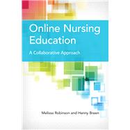 Online Nursing Education: A Collaborative Approach by Robinson, Melissa; Breen, Henny, 9781284181173