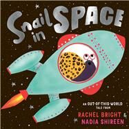 Snail in Space by Bright, Rachel; Shireen, Nadia, 9781665951173