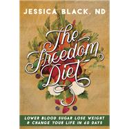 The Freedom Diet by Black, Jessica, 9781681621173