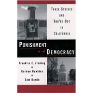 Punishment and Democracy Three Strikes and You're Out in California by Zimring, Franklin E.; Hawkins, Gordon; Kamin, Sam, 9780195171174