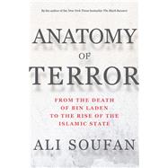 Anatomy of Terror From the Death of bin Laden to the Rise of the Islamic State by Soufan, Ali, 9780393241174