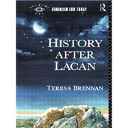 History After Lacan by Brennan,Teresa, 9780415011174