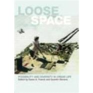 Loose Space: Possibility and Diversity in Urban Life by Franck; Karen, 9780415701174