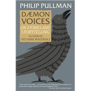 Daemon Voices On Stories and Storytelling by PULLMAN, PHILIP, 9780525521174