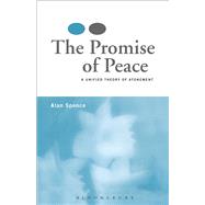The Promise of Peace A Unified Theory of Atonement by Spence, Alan J., 9780567031174