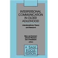 Interpersonal Communication in Older Adulthood : Interdisciplinary Theory and Research by Mary Lee Hummert, 9780803951174