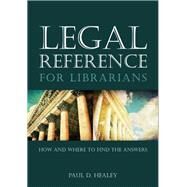Legal Reference for Librarians by Healey, Paul D., 9780838911174