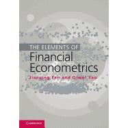 The Elements of Financial Econometrics by Fan, Jianqing; Yao, Quwei, 9781107191174