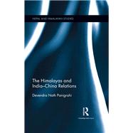 The Himalayas and IndiaChina Relations by Panigrahi; Devendra Nath, 9781138191174