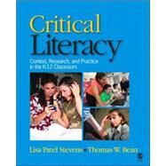 Critical Literacy : Context, Research, and Practice in the K-12 Classroom by Lisa P. Stevens, 9781412941174