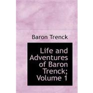 Life and Adventures of Baron Trenck by Trenck, Baron, 9781434651174