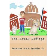 The Crazy College by Ma, Hermione; Fu, Jennifer, 9781452851174