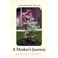 A Mother's Journey: A Story of Drugs, Suicide, and Survival by Doppelt, Deborah, 9781469781174