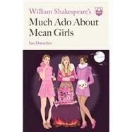 William Shakespeare's Much Ado About Mean Girls by Doescher, Ian; Barton, Kent, 9781683691174
