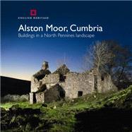 Alston Moor, Cumbria Buildings in a North Pennines Landscape by Jessop, Lucy; Whitfield, Matthew; Davison, Andrew, 9781848021174