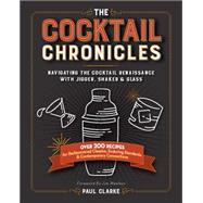 The Cocktail Chronicles by Clarke, Paul; Meehan, Jim, 9781940611174