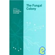 The Fungal Colony by Edited by N. A. R. Gow , G. D. Robson , G. M. Gadd, 9780521621175
