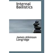 Internal Ballistics by Longridge, James Atkinson, 9780554841175