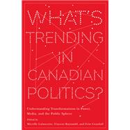 Whats Trending in Canadian Politics? by Mireille Lalancette, Vincent Raynauld, Erin Crandall, 9780774861175