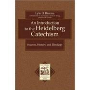 Introduction to the Heidelberg Catechism : Sources, History, and Theology by Bierma, Lyle D., Charles D. Gunnoe, Jr., Karin Y. Maag, and Paul W. Fields, 9780801031175