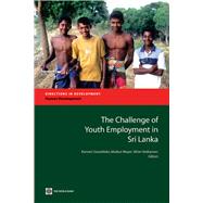 The Challenge of Youth Unemployment in Sri Lanka by Gunatlilaka, Ramani; Mayer, Markus; Vodopivec, Milan, 9780821381175