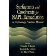 Surfactants and Cosolvents for NAPL Remediation A Technology Practices Manual by Lowe; Donald F., 9780849341175
