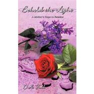 Behold the Light: A Mother's Steps to Paradise by Tull, D. A., 9781438911175