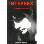 Intersex A Perilous Difference by Holmes, Morgan, 9781575911175