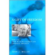 A Gift of Freedom by Miller, John J., 9781594031175