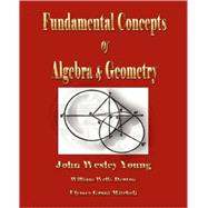 Lectures on Fundamental Concepts of Algebra and Geometry by Young, John Wesley; Denton, William Wells; Mitchell, Ulysses Grant, 9781603861175