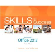 Skills for Success with Office 2013 Volume 1 by Townsend, Kris; Hain, Catherine; Murre-Wolf, Stephanie, 9780133771176