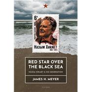 Red Star over the Black Sea Nzim Hikmet and his Generation by Meyer, James H., 9780192871176