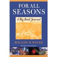 For All Seasons : A Big Bend Journal by Wauer, Roland H., 9780292791176