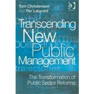 Transcending New Public Management: The Transformation of Public Sector Reforms by Christensen,Tom, 9780754671176