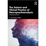 The Science and Clinical Practice of Neuropsychoanalysis by K. Jayasankara Reddy, 9781040751176